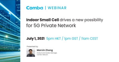 Webinar: Indoor Small Cell Drives a New Possibility for 5G Private Networks